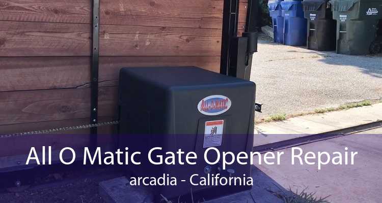 All O Matic Gate Opener Repair arcadia - California