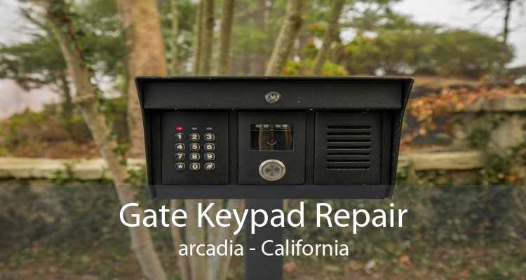 Gate Keypad Repair arcadia - California