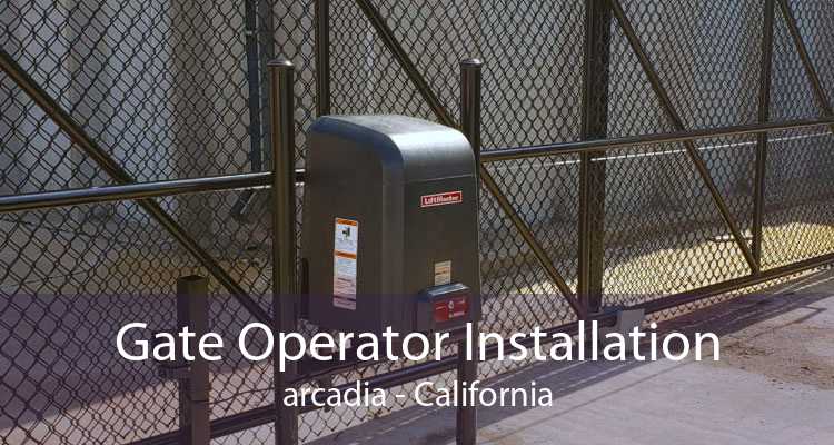 Gate Operator Installation arcadia - California